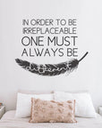 In Order To Be Irreplaceable Wall Decal