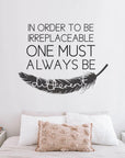 In Order To Be Irreplaceable Wall Decal