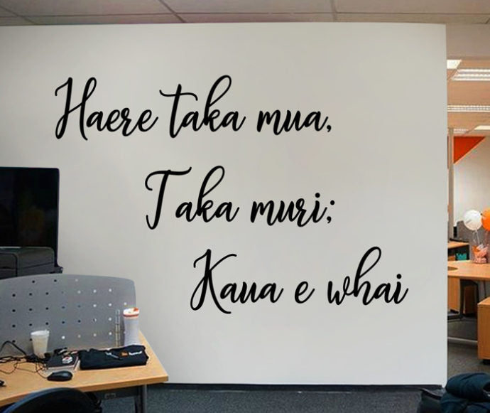 Haere taka mua, taka muri; kaua e whai Wall Decal Your Decal Shop Wall Decal NZ