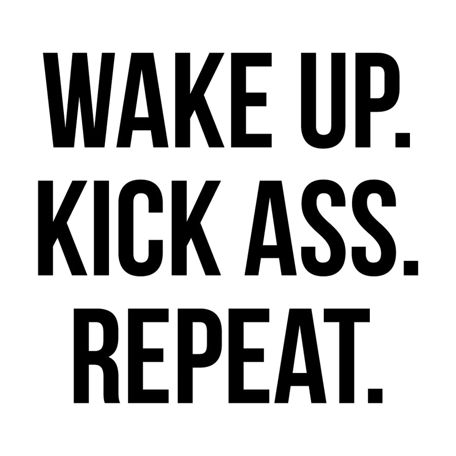 WAKE UP. KICK ASS. REPEAT. Wall Decal Your Decal Shop Wall Decal NZ